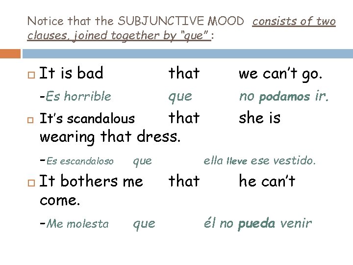 Notice that the SUBJUNCTIVE MOOD consists of two clauses, joined together by “que” :