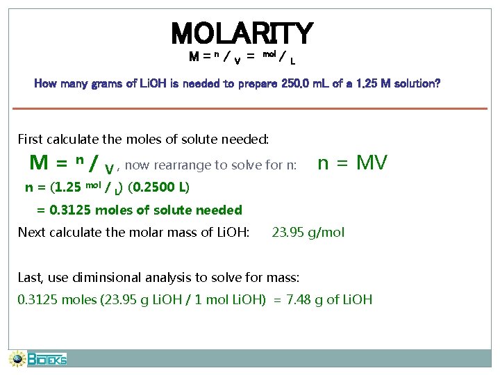 MOLARITY M=n/ V = mol / L How many grams of Li. OH is