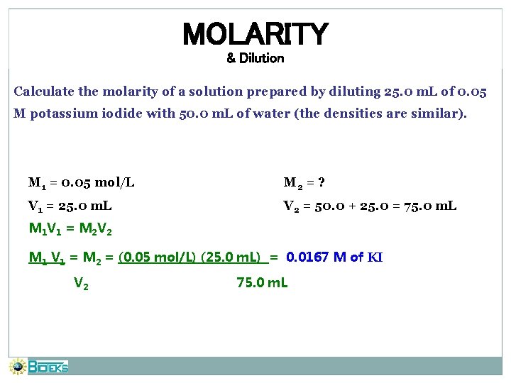 MOLARITY & Dilution Calculate the molarity of a solution prepared by diluting 25. 0