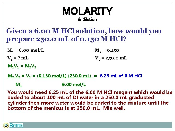 MOLARITY & dilution Given a 6. 00 M HCl solution, how would you prepare