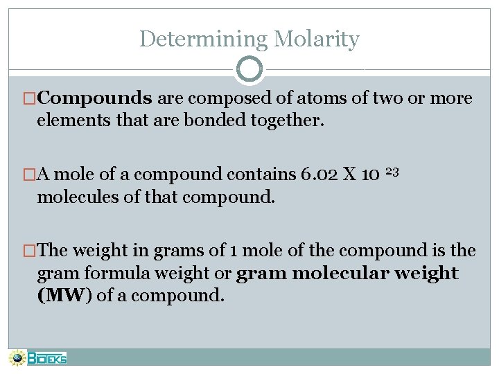 Determining Molarity �Compounds are composed of atoms of two or more elements that are