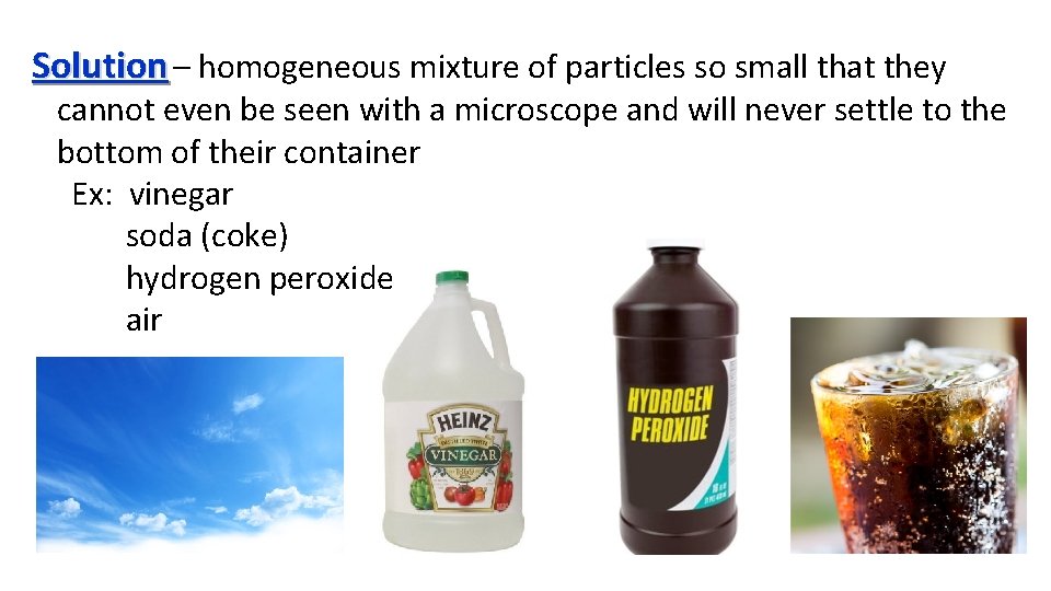 Solution – homogeneous mixture of particles so small that they cannot even be seen