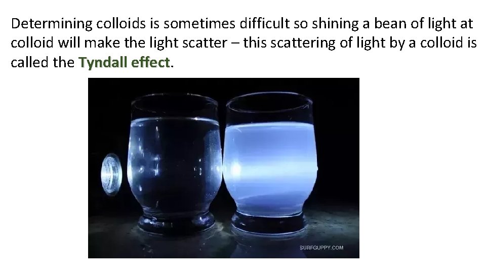 Determining colloids is sometimes difficult so shining a bean of light at colloid will