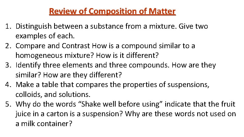 Review of Composition of Matter 1. Distinguish between a substance from a mixture. Give