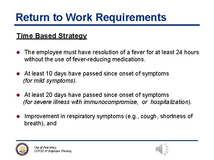 Return to Work Requirements Time Based Strategy l The employee must have resolution of