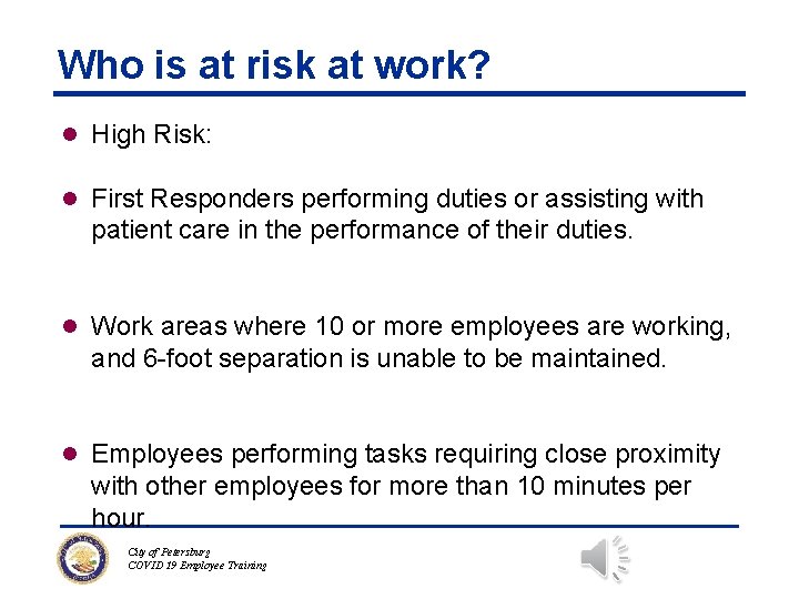 Who is at risk at work? l High Risk: l First Responders performing duties