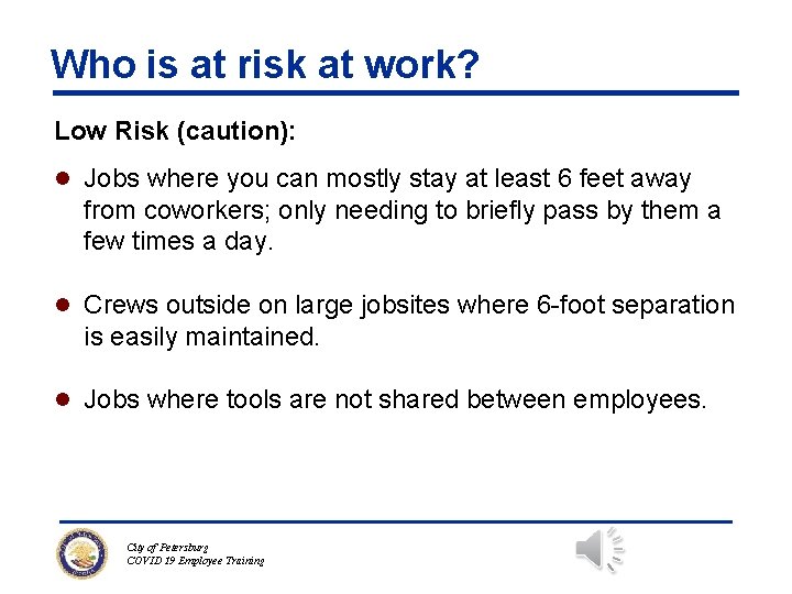 Who is at risk at work? Low Risk (caution): l Jobs where you can