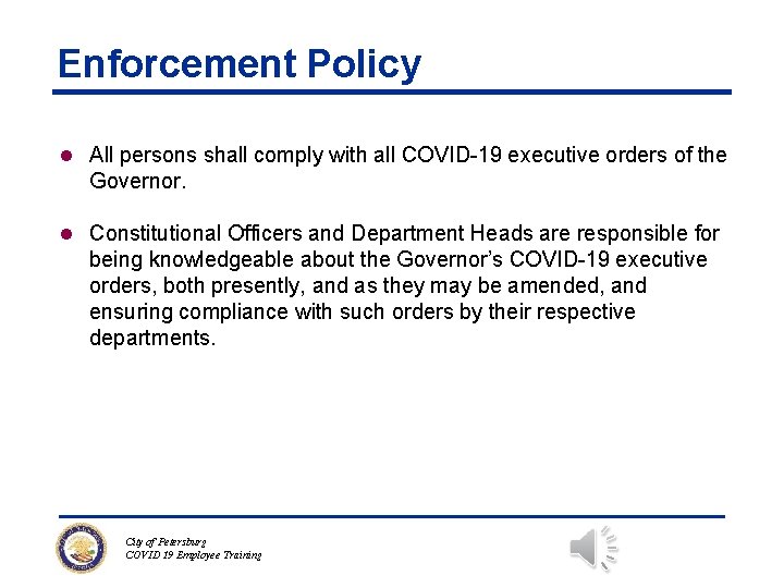 Enforcement Policy l All persons shall comply with all COVID-19 executive orders of the