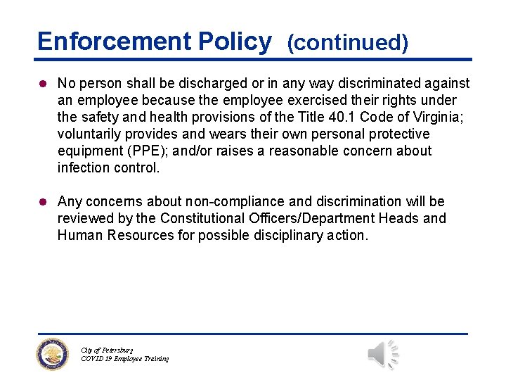 Enforcement Policy (continued) l No person shall be discharged or in any way discriminated