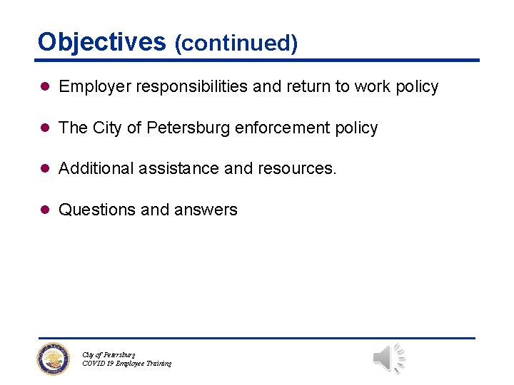 Objectives (continued) l Employer responsibilities and return to work policy l The City of