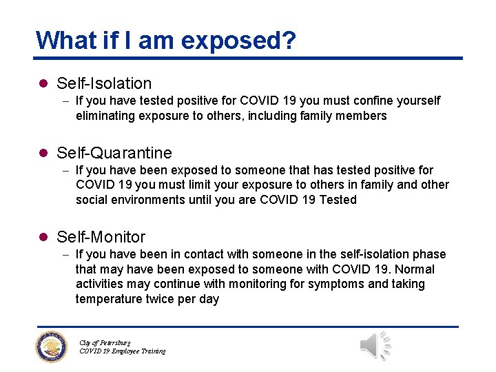 What if I am exposed? l Self-Isolation - If you have tested positive for