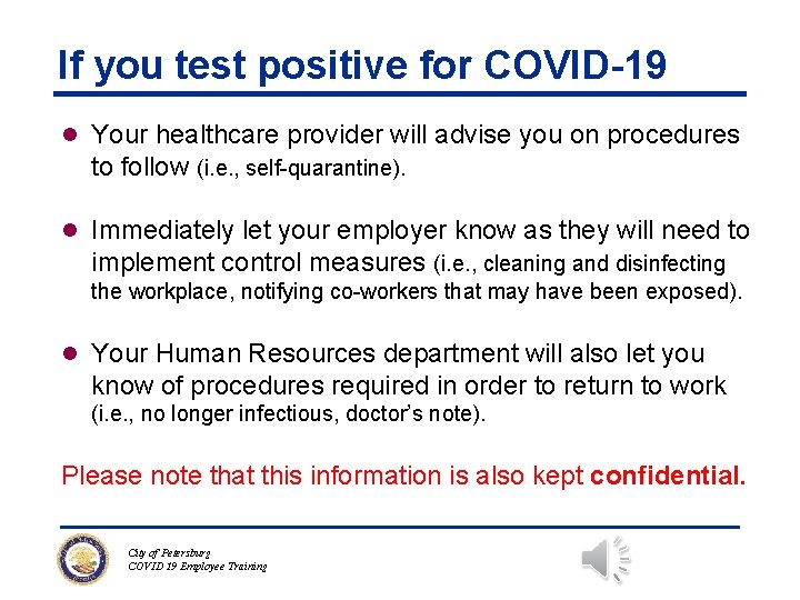 If you test positive for COVID-19 l Your healthcare provider will advise you on