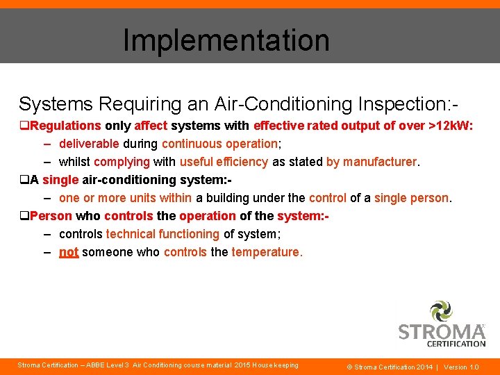 Implementation Systems Requiring an Air-Conditioning Inspection: q. Regulations only affect systems with effective rated