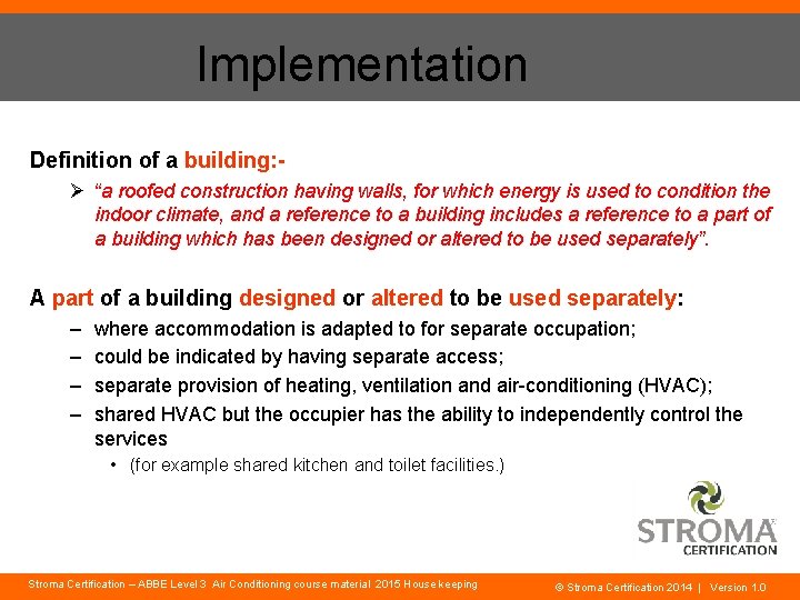 Implementation Definition of a building: Ø “a roofed construction having walls, for which energy