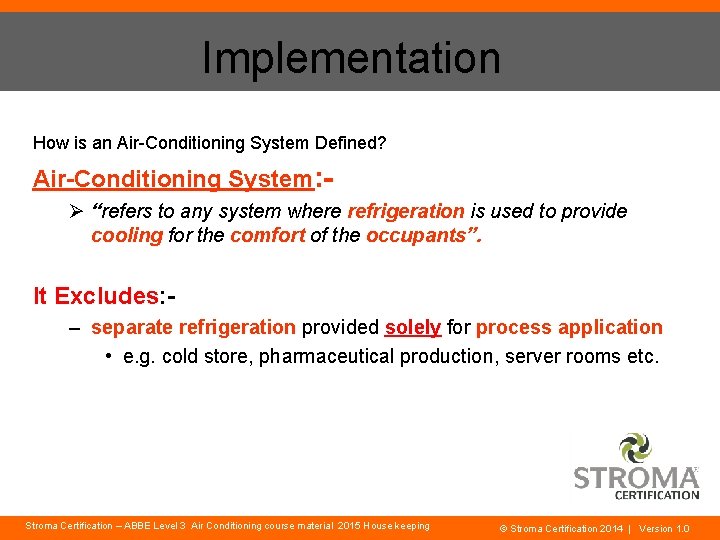 Implementation How is an Air-Conditioning System Defined? Air-Conditioning System: Ø “refers to any system