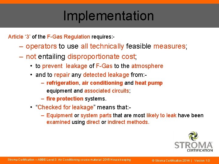 Implementation Article ‘ 3’ of the F-Gas Regulation requires: - – operators to use