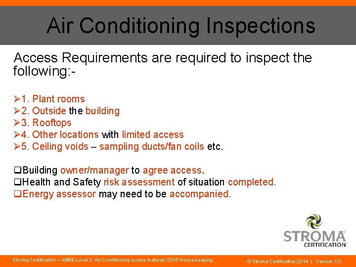 Air Conditioning Inspections Access Requirements are required to inspect the following: Ø 1. Plant