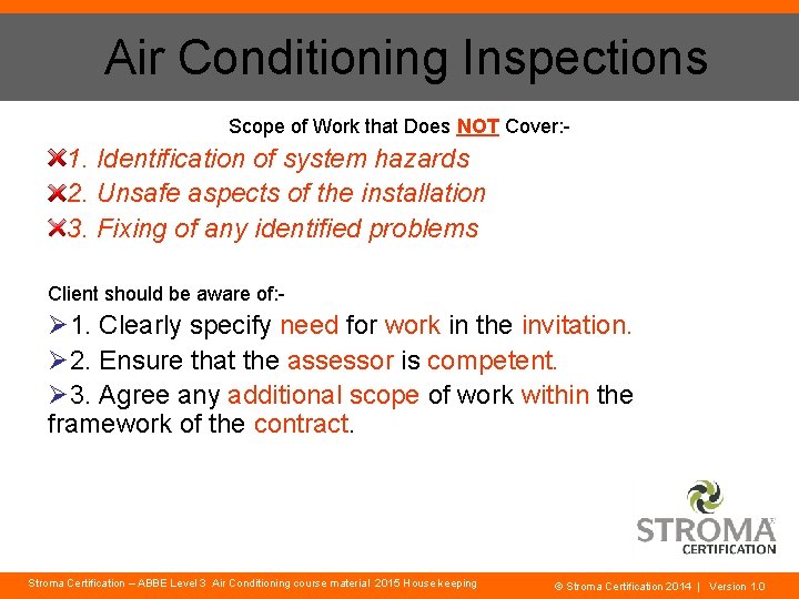 Air Conditioning Inspections Scope of Work that Does NOT Cover: - 1. Identification of