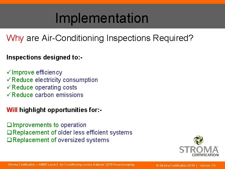 Implementation Why are Air-Conditioning Inspections Required? Inspections designed to: - üImprove efficiency üReduce electricity