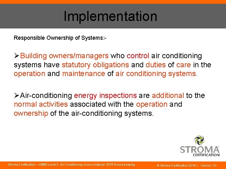 Implementation Responsible Ownership of Systems: - ØBuilding owners/managers who control air conditioning systems have