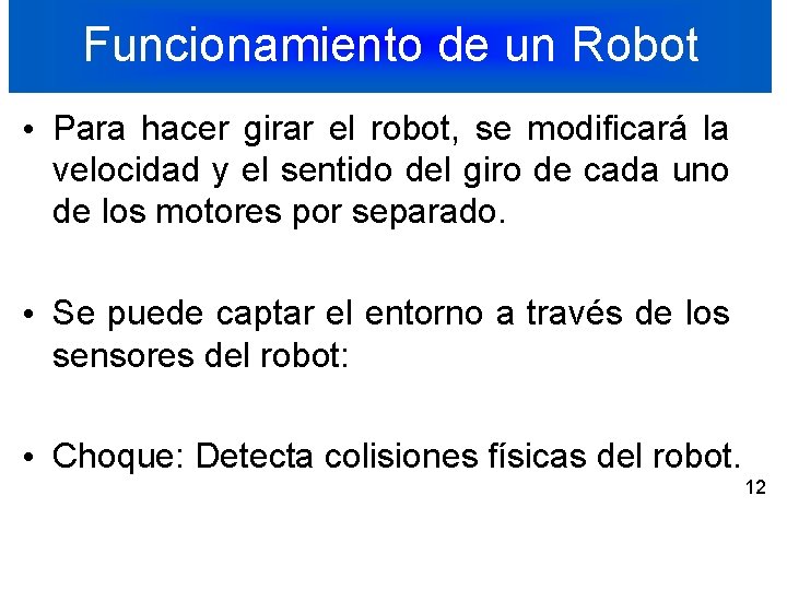 Funcionamiento de un Robot • Para hacer girar el robot, se modificará la velocidad