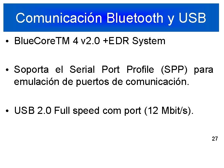 Comunicación Bluetooth y USB • Blue. Core. TM 4 v 2. 0 +EDR System