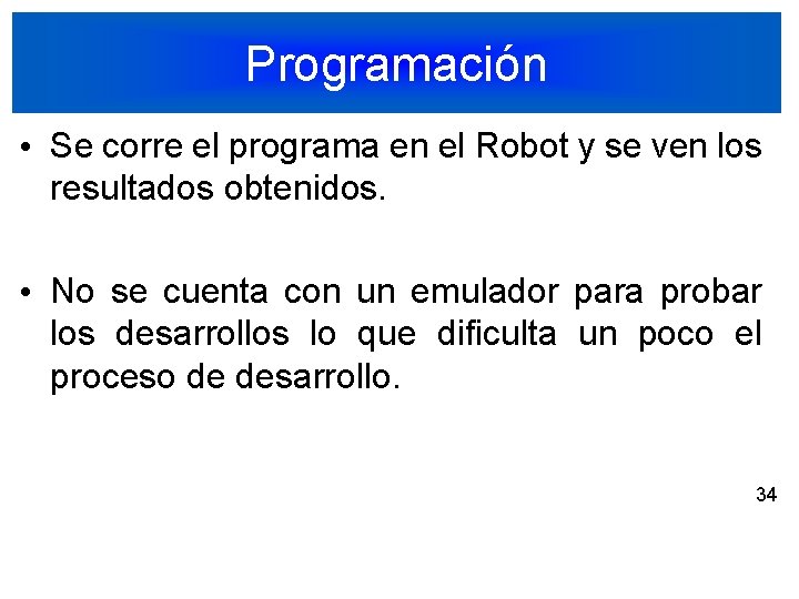 Programación • Se corre el programa en el Robot y se ven los resultados