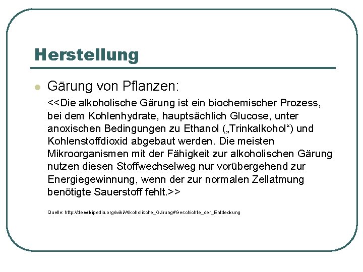 Herstellung l Gärung von Pflanzen: <<Die alkoholische Gärung ist ein biochemischer Prozess, bei dem