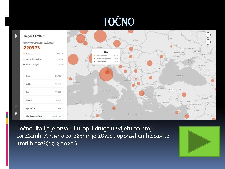 TOČNO Točno, Italija je prva u Europi i druga u svijetu po broju zaraženih.