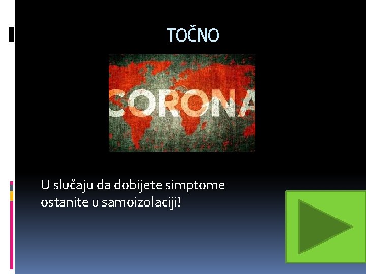 TOČNO U slučaju da dobijete simptome ostanite u samoizolaciji! 