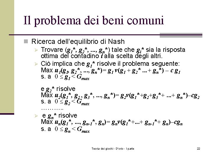 Il problema dei beni comuni n Ricerca dell’equilibrio di Nash Ø Trovare (g 1*,