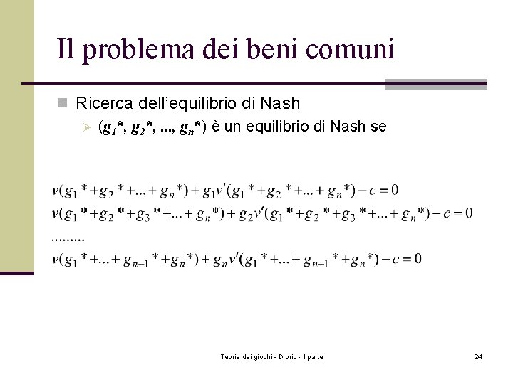 Il problema dei beni comuni n Ricerca dell’equilibrio di Nash Ø (g 1*, g