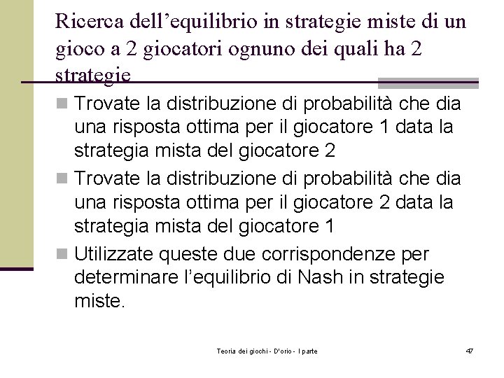 Ricerca dell’equilibrio in strategie miste di un gioco a 2 giocatori ognuno dei quali