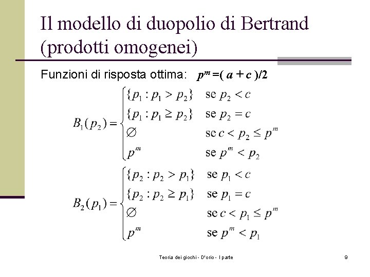 Il modello di duopolio di Bertrand (prodotti omogenei) Funzioni di risposta ottima: pm =(