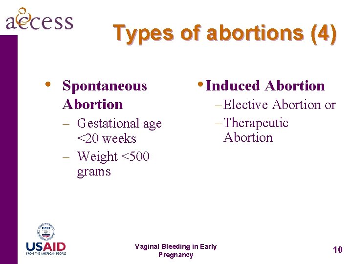 Types of abortions (4) • Spontaneous Abortion – Gestational age <20 weeks – Weight