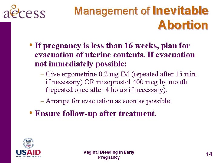 Management of Inevitable Abortion • If pregnancy is less than 16 weeks, plan for