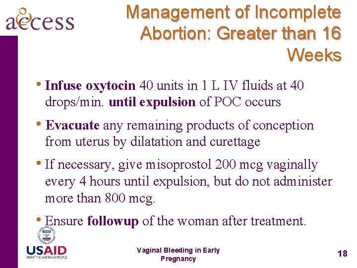 Management of Incomplete Abortion: Greater than 16 Weeks • Infuse oxytocin 40 units in