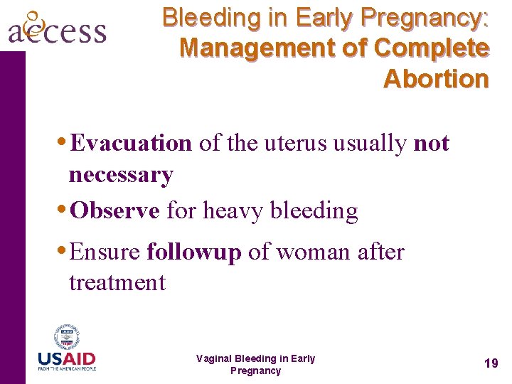 Bleeding in Early Pregnancy: Management of Complete Abortion • Evacuation of the uterus usually