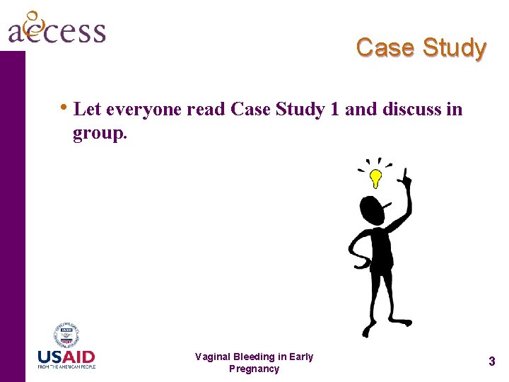 Case Study • Let everyone read Case Study 1 and discuss in group. Vaginal