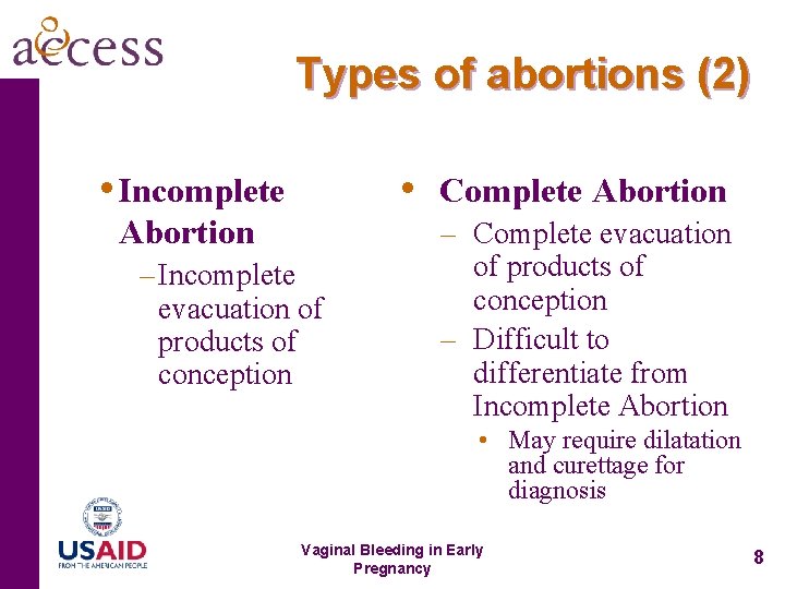 Types of abortions (2) • Incomplete • Complete Abortion – Incomplete evacuation of products