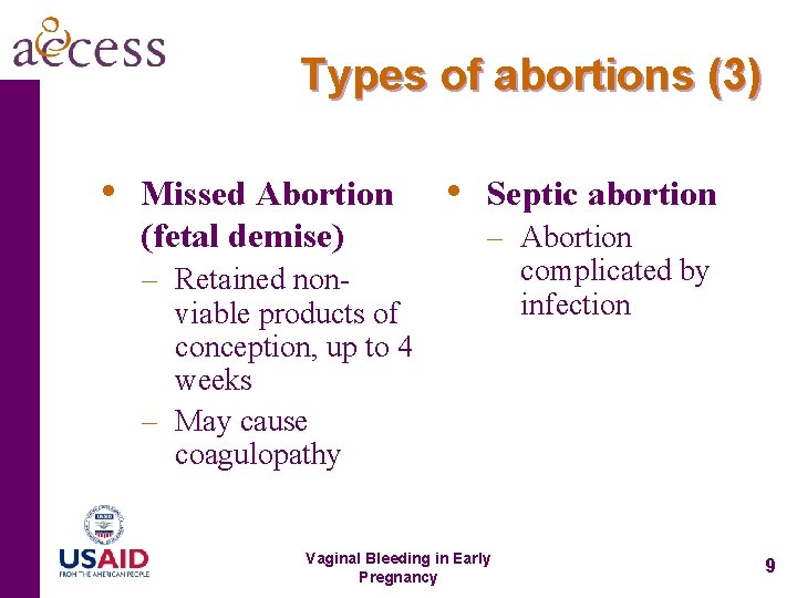 Types of abortions (3) • Missed Abortion (fetal demise) – Retained nonviable products of