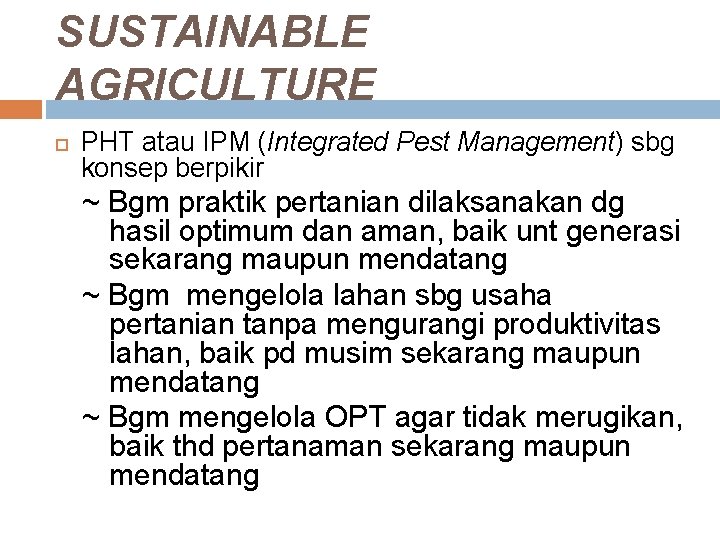 SUSTAINABLE AGRICULTURE PHT atau IPM (Integrated Pest Management) sbg konsep berpikir ~ Bgm praktik