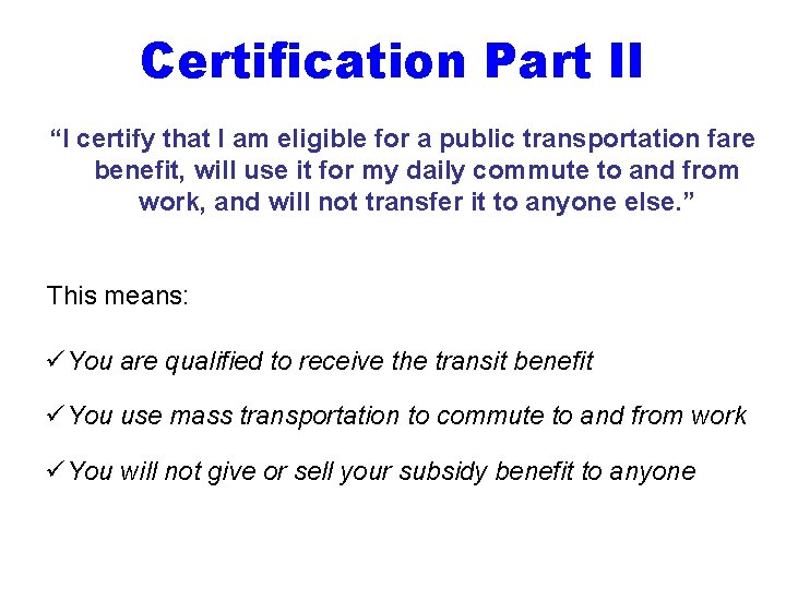 Certification Part II “I certify that I am eligible for a public transportation fare