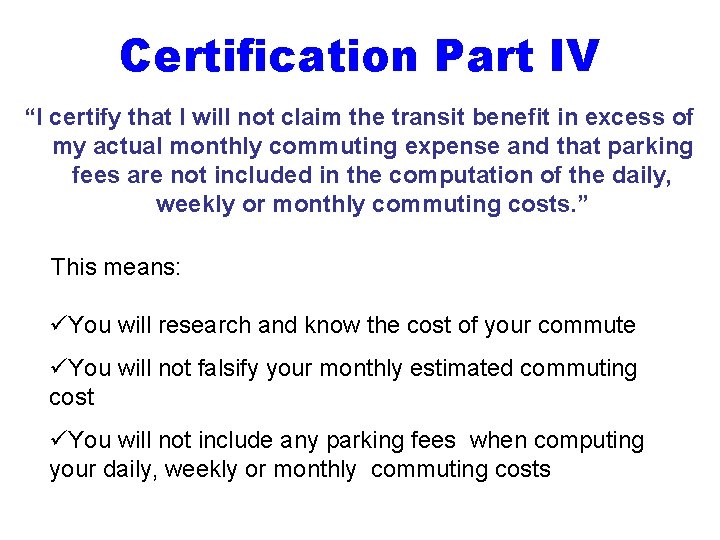 Certification Part IV “I certify that I will not claim the transit benefit in