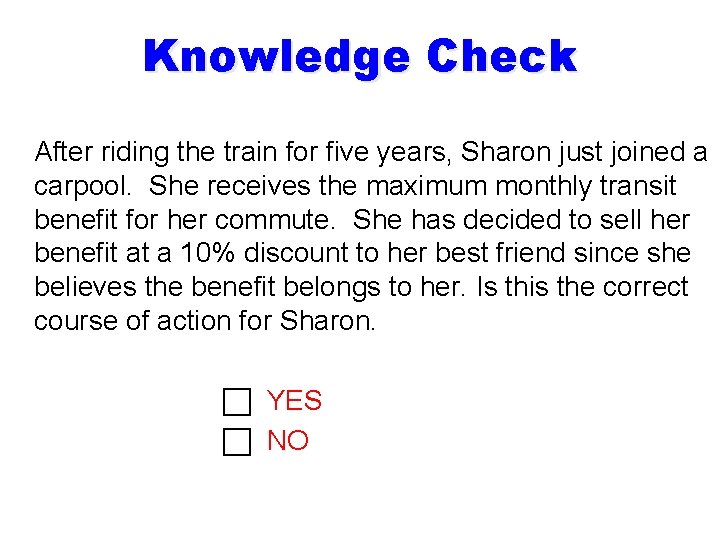 Knowledge Check After riding the train for five years, Sharon just joined a carpool.