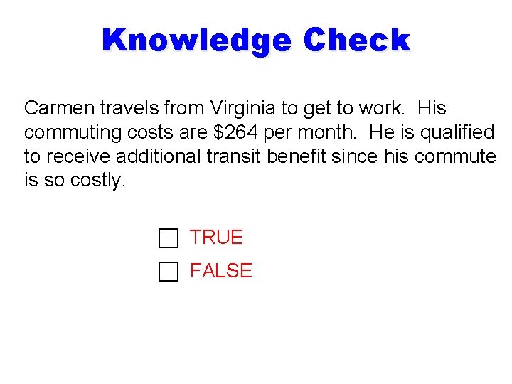 Knowledge Check Carmen travels from Virginia to get to work. His commuting costs are