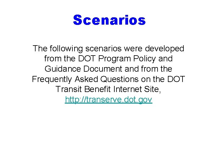 Scenarios The following scenarios were developed from the DOT Program Policy and Guidance Document
