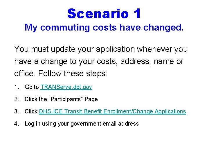 Scenario 1 My commuting costs have changed. You must update your application whenever you
