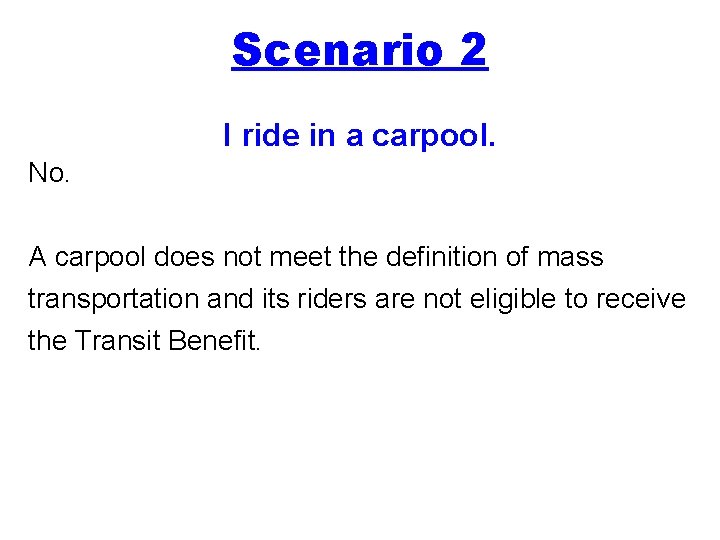 Scenario 2 I ride in a carpool. No. A carpool does not meet the