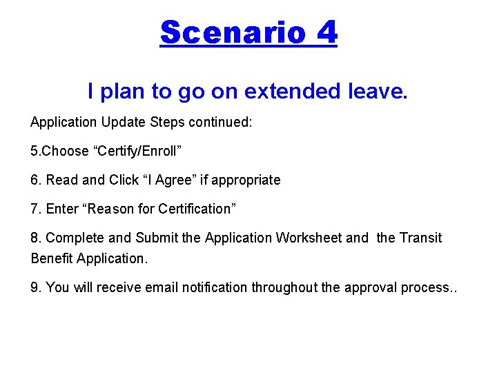 Scenario 4 I plan to go on extended leave. Application Update Steps continued: 5.